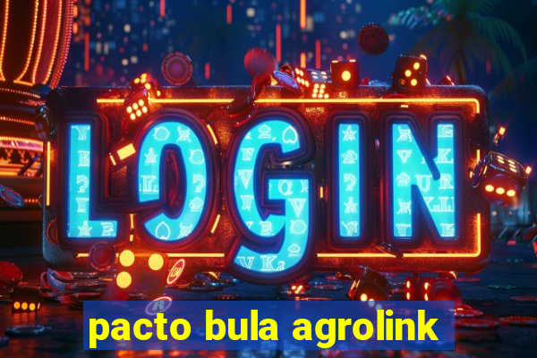 pacto bula agrolink